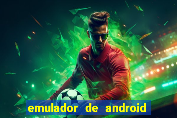 emulador de android para pc fraco